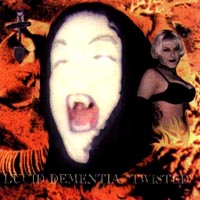 Lucid Dementia : Twisted