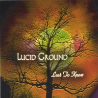 LUCID GROUND: Last To Know