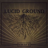 LUCID GROUND: Shift