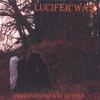 LUCIFER WAS: Underground And Beyond =Digipack=