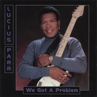 Lucius Parr : We Got A Problem