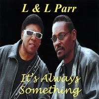L & L Parr : It's Always Something