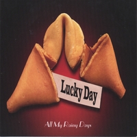 Lucky Day : All My Rainy Days