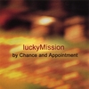 LUCKYMISSION: by Chance and Appointment