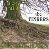 LUCKY MUD: The Tinkers (our Celtic Roots)