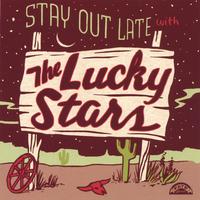 The Lucky Stars : Stay Out Late With The Lucky Stars