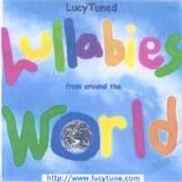LucyTuned Lullabies : LucyTuned Lullabies (from around the world)