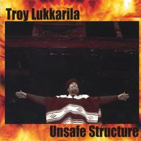 Troy Lukkarila : Unsafe Structure