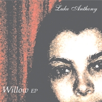 Luke Anthony : Willow EP