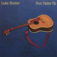 LUKE HOLDER: Sun Came Up
