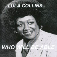 Lula Collins : WHO Will BE ABLE