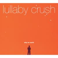 Lullaby Crush : Why on Earth