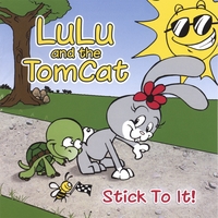 LuLu and the TomCat : Stick To It!