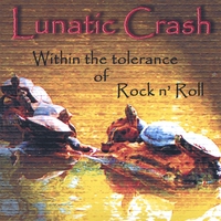 LUNATIC CRASH: Within The Tolerance of Rock 'n' Roll