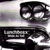 LUNCHBOXX: Wide As Tall