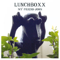 Lunchboxx : My Friend John