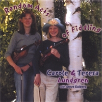 Carole & Teresa Lundgren, with Steve Eulberg : Random Acts of Fiddling