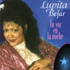 LUPITA BEJAR: Tu Voz En La Noche