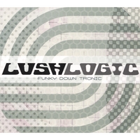LUSH LOGIC: Funky Down Tronic