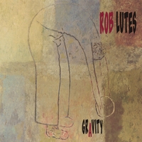 ROB LUTES: Gravity