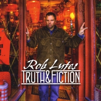 Rob Lutes : Truth & Fiction