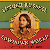 Luther Russell : Lowdown World (And Other Assorted Songs)