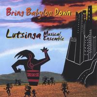 Lutsinga Musical Ensemble : Bring Babylon Down