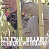 LUV FYAH & MILLION 7: Ethiopia We Belong