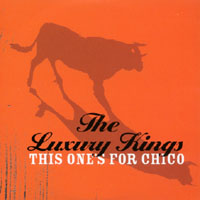 The Luxury Kings : This One's For Chico