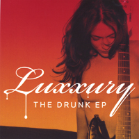 Luxxury : The Drunk EP