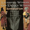 LAUGHING WOMAN AND EAGLE WINGS: Reservation