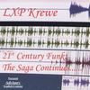 LXP KREWE: 21st Century Funk: The Saga Continues