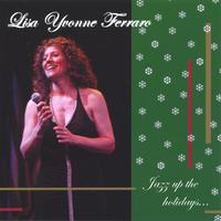 Lisa Yvonne Ferraro : Jazz Up The Holidays