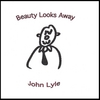 JOHN LYLE: Beauty Looks Away