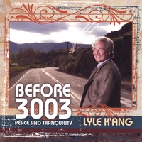 LYLE K'ANG : Before 3003 ~ Peace and Tranquility