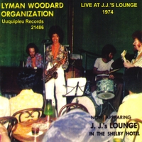 The Lyman Woodard Organization : Live at J.J's Lounge - 1974