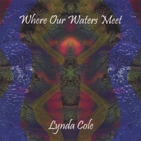LYNDA COLE: Where Our Waters Meet