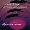 LYNETTE TURNER: Coming of Age-A Trilogy of Mindful Meditations