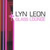 LYN LEON FEATURING CAROLYN LEONHART: Glass Lounge