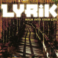 Lyrik : Walk Into Your Life