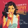 LYSA FLORES: The Making of a Trophy Grrrl!