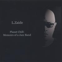 L.Zaide : Planet Chill: Memoirs of a Jazz Band
