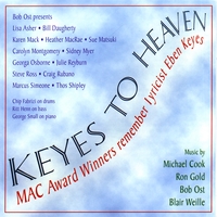 JULIE REYBURN, HEATHER MACRAE, STEVE ROSS, OTHER MAC AWARD WINNERS, BOB OST PRESENTS: Keyes To Heaven - MAC Award Winners remember Eben Keyes