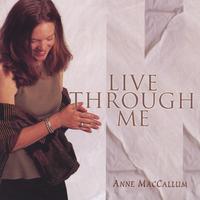 ANNE MACCALLUM: Live Through Me