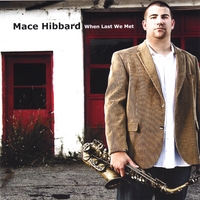 Mace Hibbard : When Last We Met
