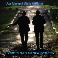 JON MACEY & STEVE GILLIGAN: Everything Under The Sun