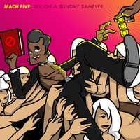 Mach Five : Sex On A Sunday Sampler