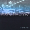 MARC MACISSO: Movin' On