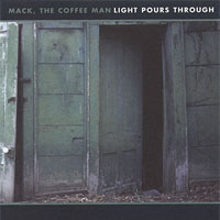 Mack, the Coffee Man (featuring members of Movies With Heroes) : Light Pours Through