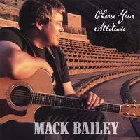 MACK BAILEY: Choose Your Attitude